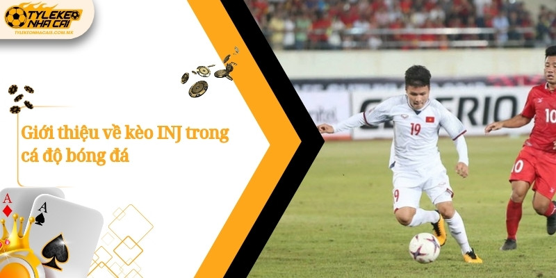 Giới thiệu về kèo INJ trong cá độ bóng đá