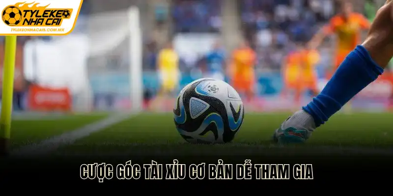 Cược góc tài xỉu cơ bản dễ tham gia